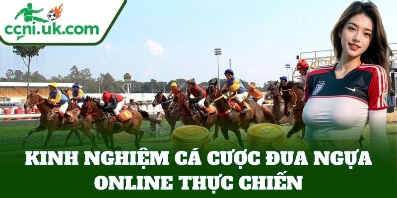 Kinh Nghiệm Cá Cược Đua Ngựa Online thực chiến