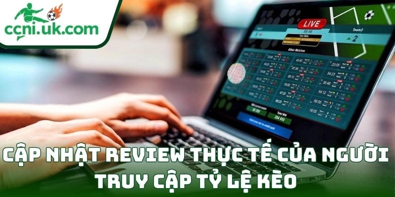 Cập nhật review thực tế của người truy cập Tỷ Lệ Kèo